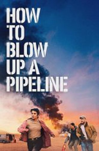 Как взорвать трубопровод / How to Blow Up a Pipeline (2022) WEB-DL 1080p