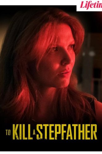 Убить отчима / To Kill a Stepfather (Tell Me No Lies) (2023)