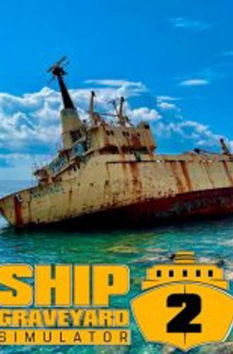 Ship Graveyard Simulator 2 (2023)