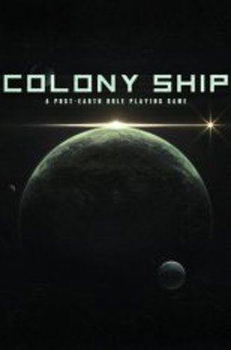 Colony Ship: A Post-Earth Role Playing Game - 2023