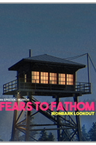 Fears to Fathom - Ironbark Lookout  (2023)