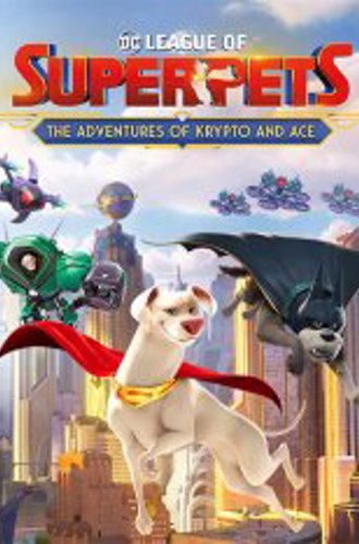 DC лига Суперпитомцы: Приключения Крипто и Туза / DC League of Super-Pets: The Adventures of Krypto and Ace (2022)