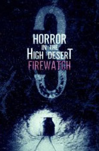 Ужас в Хай-Дезерт 3: Пожарный дозор / Horror in the High Desert 3: Firewatch (2024) WEB-DLRip