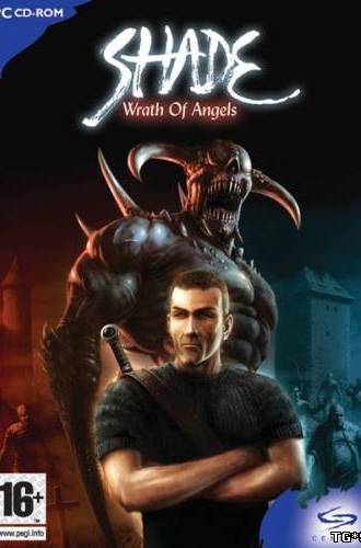 Shade: Wrath of Angels (2004/PC/Repack/Rus) by Pilotus