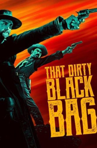 Грязный чёрный мешок / Грязная черная сумка / That Dirty Black Bag (2022)