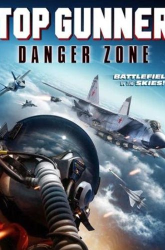 Опасное небо: Мертвая зона / Top Gunner: Danger Zone (2022)