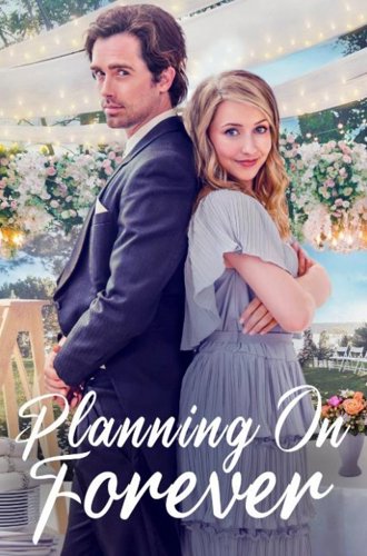 Планы на вечность / Planning on Forever (Un amore per sempre) (2022)