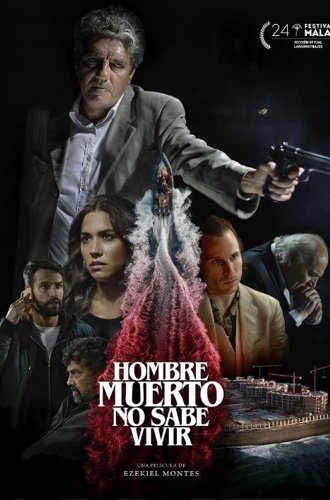 Мертвец не знает, как жить / Hombre muerto no sabe vivir (A Dead Man Cannot Live) (2021)