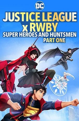 Лига справедливости и Руби: супергерои и охотники. Часть первая / Justice League x RWBY: Super Heroes and Huntsmen Part One (2022)