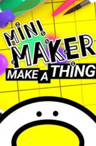 Mini Maker: Make A Thing (2022)